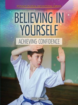 cover image of Believing in Yourself: Achieving Confidence